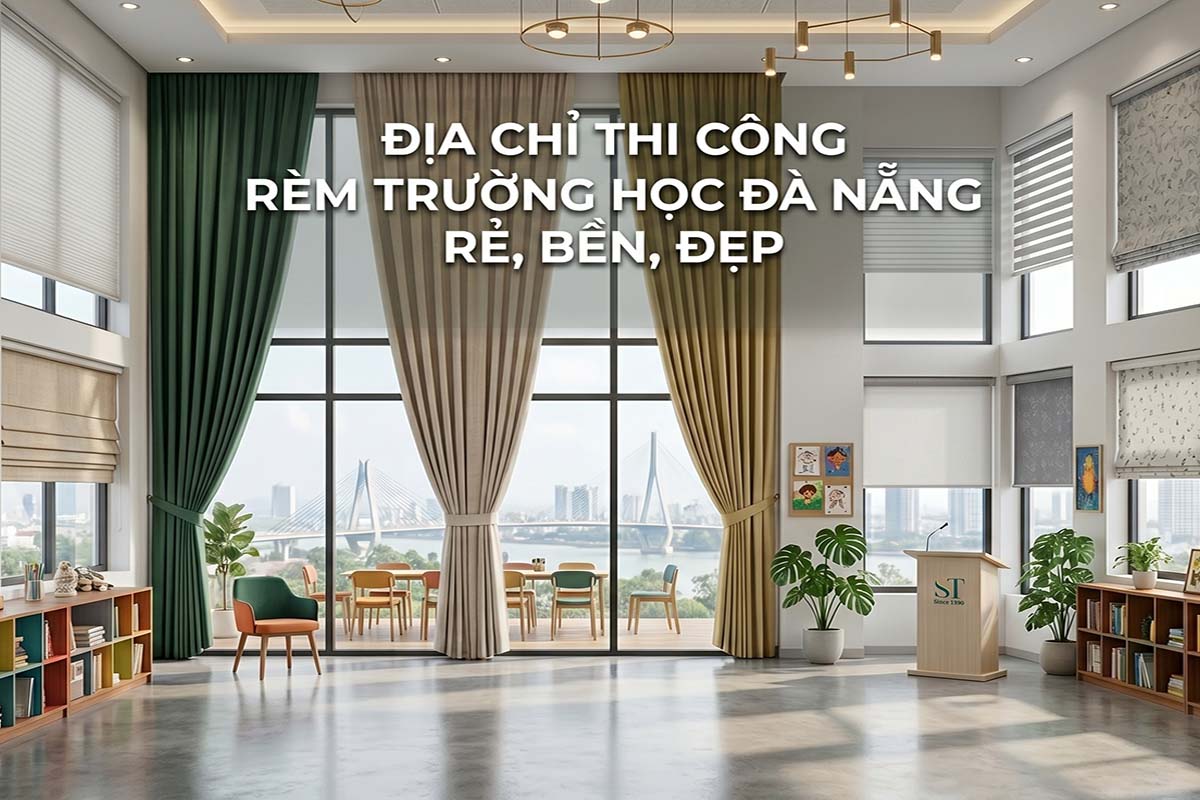 Địa chỉ lắp rèm trường học Đà Nẵng nhanh, rẻ, bền bỉ