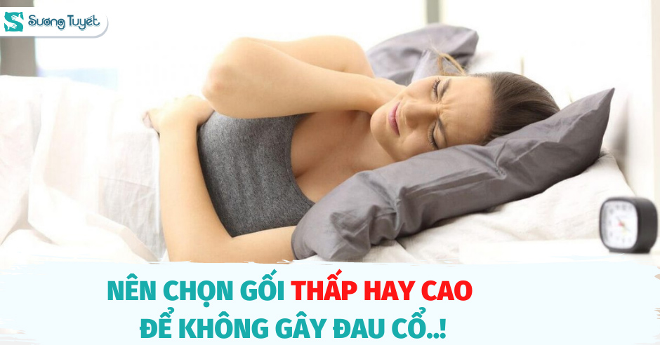 Chọn Gối Cao Hay Gối Thấp Để Không Bị Đau Cổ? - Bật Mí Từ Chuyên Gia