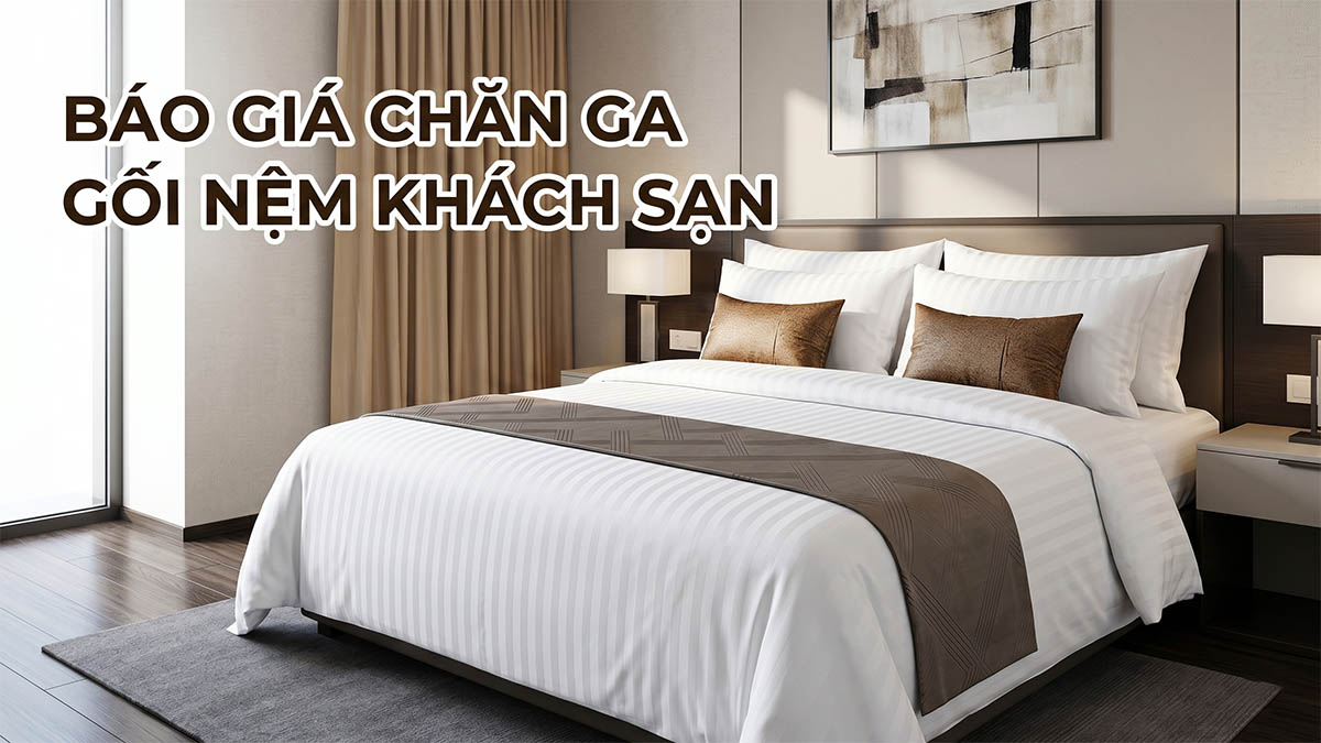 Báo Giá Chăn Ga Gối Đệm Khách Sạn
