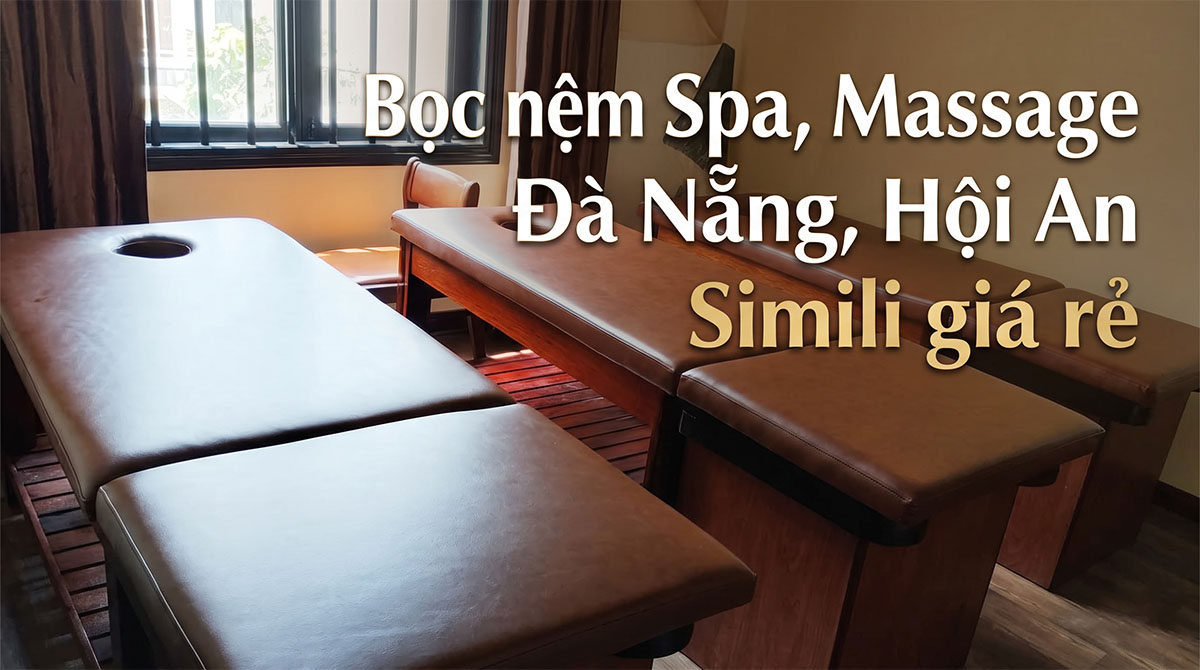 Dịch Vụ Bọc Nệm Ghế Spa, Thay Vỏ Giường Massage, Salon Tóc Tại Đà Nẵng