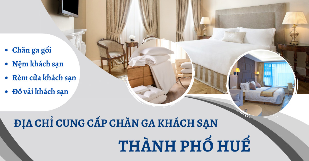 Chăn Ga Gối Nệm, Rèm Cửa Khách Sạn Huế Ở Đâu Tốt Nhất? 