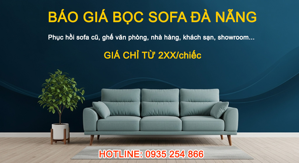 Báo Giá Bọc Sofa Đà Nẵng Mới Nhất 2025 - Bọc Lại Ghế Cũ Có Đắt Không?