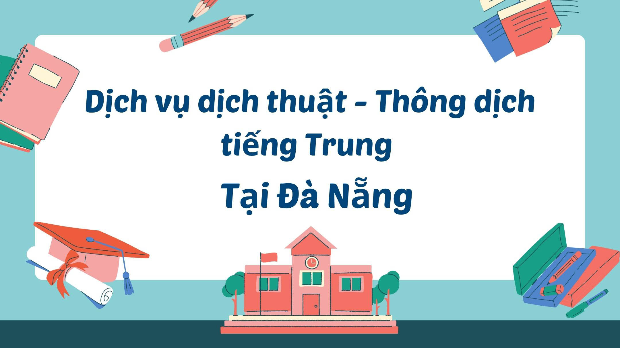 Dịch Vụ Dịch Thuật - Thông Dịch Viên Tiếng Trung Tại Đà Nẵng