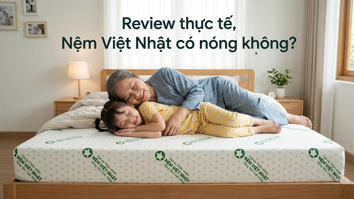 Đánh Giá Nệm Việt Nhật Có Nóng Không? Trải Nghiệm Thực Tế 3 Dòng Nano, Latex Gold Và Natural Tại Đà Nẵng