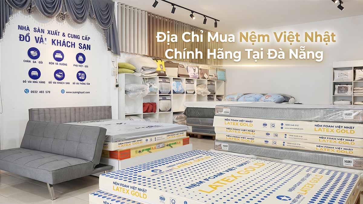 Địa Chỉ Mua Nệm Việt Nhật Chính Hãng Tại Đà Nẵng