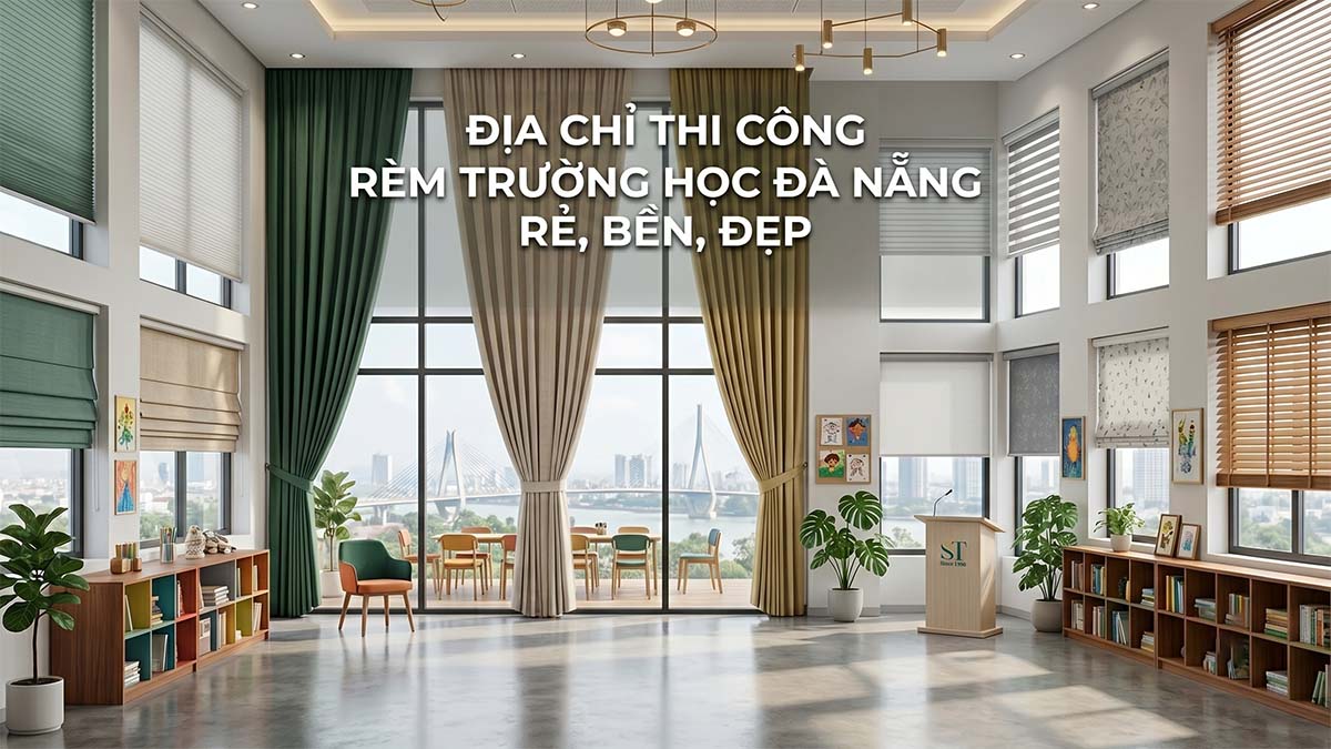 Lắp Rèm Trường Học Đà Nẵng Nhanh Rẻ: Alo Ngay - Sương Tuyết Đến Liền Đây