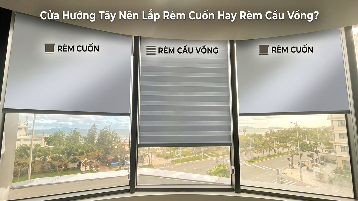 Cửa Hướng Tây Nên Lắp Rèm Cuốn Hay Rèm Cầu Vồng?