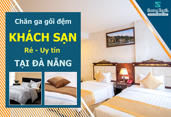 Địa Chỉ Cung Cấp Chăn Ga Gối Nệm Khách Sạn Giá Rẻ Nhất Đà Nẵng